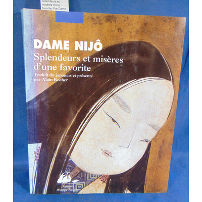 Nijô  : Splendeurs et misères d'une favorite. Par Dame Nijô,Alain Rocher...