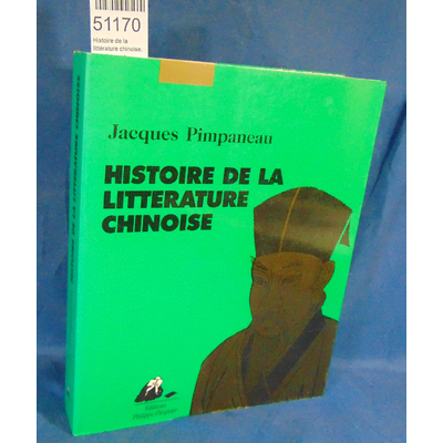 Pimpaneau  : Histoire de la littérature chinoise. Par Jacques Pimpaneau...