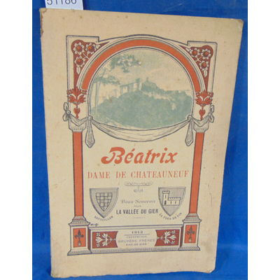 : Beatrix dame de chateauneuf beau souvenir pour la vallée du Gier...