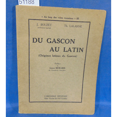 Bouzet  : Du gascon au latin - Origines latines du gascon. Jean Bouzet, Théobald Lalanne, Léon Bérard (Préface