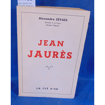 ZEVAES  : Jean Jaurès. Par ZEVAES Alexandre...