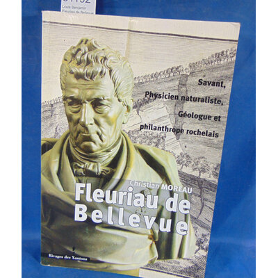 Moreau  : Louis Benjamin Fleuriau de Bellevue - Savant, physicien naturaliste, géologue et philanthrope rochel