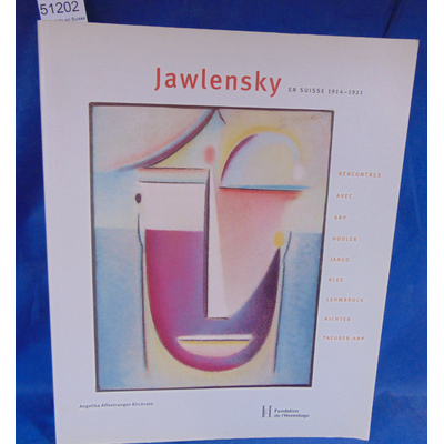 Affentranger-Kirchrath  : Jawlensky en Suisse 1914 1921 - Rencontres Avec Arp, Hodler, Janco, Klee, Lehmbruck,