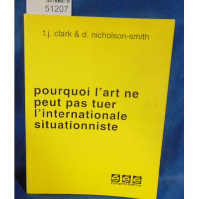 Nicholson-Smith  : Pourquoi l'art ne peut pas tuer l'internationale situationniste. Par T. J. Clark, Donald Ni