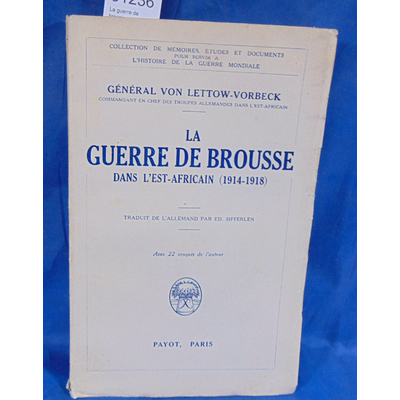Lettow-Vorbec  : La guerre de brousse dans l'est-africain. (1914 -1918 ) Par von Lettow-Vorbeck...