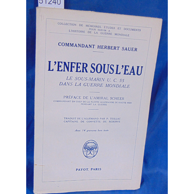 SAUER  : L'enfer sous l'eau. Le sous-Marin U. C. 55 dans la guerre mondiale. Par SAUER Commandant Herbert...
