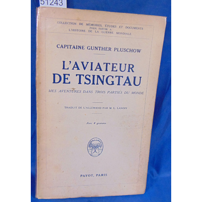 PLUSCHOW  : L'aviateur de Tsingtau. Mes aventures dans trois parties du monde. Par PLUSCHOW (Gunther)....