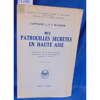 Blacker  : Mes patrouilles secrètes en Haute Asie. Par Capitaine L.V.S. Blacker...