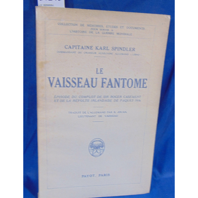 Spindler  : Le vaisseau fantome, épisode du complot de sir Roger Casement et de la révolte Irlandaise de Pâque