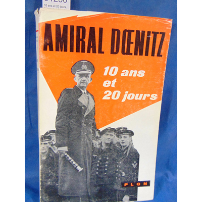 Doenitz  : 10 ans et 20 jours. Par Amiral Doenitz...