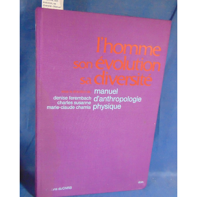 Ferembach  : L'Homme, son évolution, sa diversité - Manuel d'anthropologie physique - Denise Ferembach...