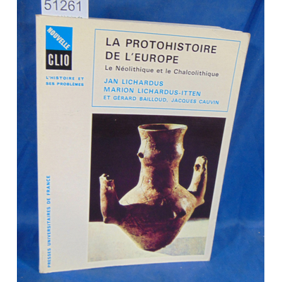 Lichardus  : La protohistoire de l'europe. Le néolithique et le Chalcolithique. Par Lichardus (Jan) - Lichardu