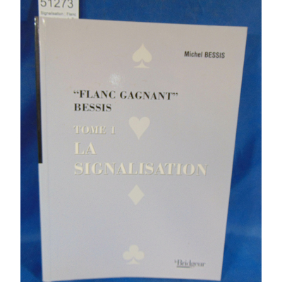 Bessis  : Signalisation : Flanc gagnant, tome 1. Par Michel Bessis...