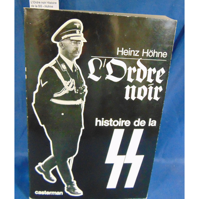 Heinz  : L'Ordre noir Histoire de la SS - Hohne Heinz...
