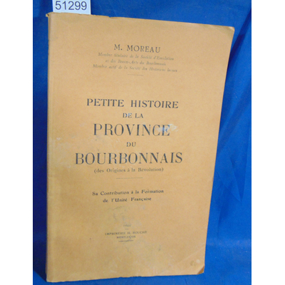 Moreau  : Petite histoire de la province du bourbonnais (des Origines à la Révolution)...
