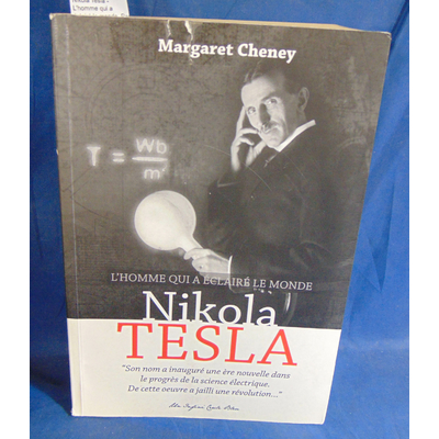 Cheney  : Nikola Tesla - L'homme qui a éclairé le monde. Par Margaret Cheney...