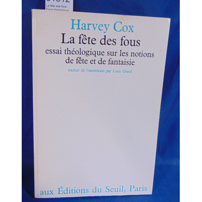 cox  : La fête des fous. Essai théologique sur les notions de fête et de fantaisie...