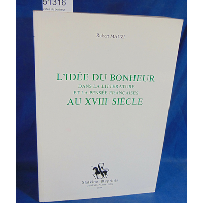Mauzi  : L'idée du bonheur dans la littérature et la pensée françaises au XVIIIe siècle. Par Robert Mauzi...