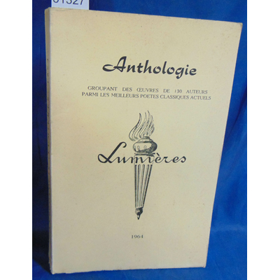 : Anthologie Lumieres 1964  oeuvres des 130 auteurs parmi les meilleurs poetes classiques actuels
...