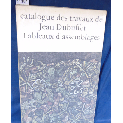 Loreau  : Catalogue des travaux de Jean Dubuffet .  XII Tableaux d'assemblages...