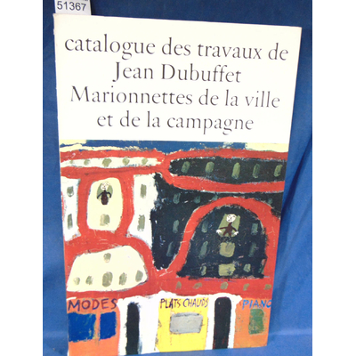 Loreau  : Catalogue des travaux de Jean Dubuffet . I Marionnettes de la ville et de la campagne,...