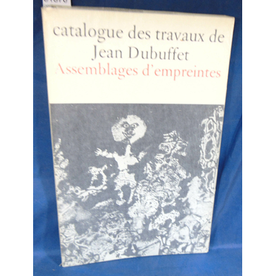 Loreau  : Catalogue des travaux de Jean Dubuffet . IX Assemblages d'empreintes...