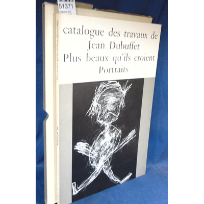 Loreau  : Catalogue des travaux de Jean Dubuffet . III : Plus beaux qu'ils croient. Portraits...