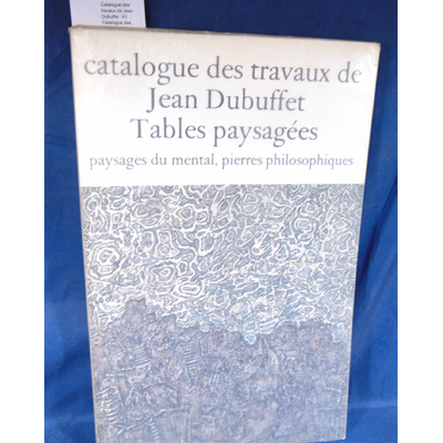 Loreau  : Catalogue des travaux de Jean Dubuffet .VII Catalogue des travaux de Jean Dubuffet fascicule VII Tab