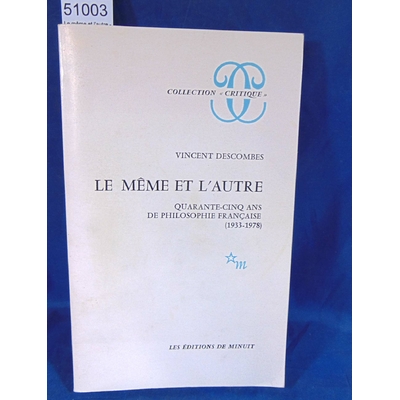 Descombes  : Le même et l'autre - Quarante-cinq ans de philosophie française 1933-1978. Par Vincent Descombes.