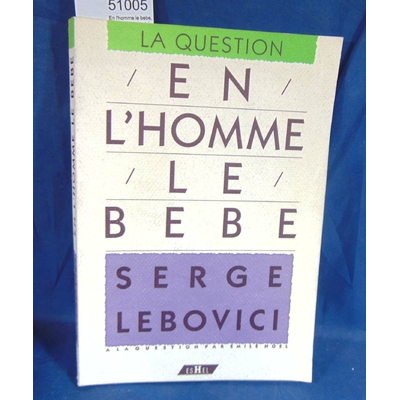 Lebovici  : En l'homme le bebe. Par Serge Lebovici, Emile Noël...