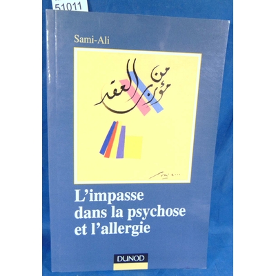 Sami-Ali  : L'impasse dans la psychose et l'allergie. Par Mahmoud Sami-Ali...