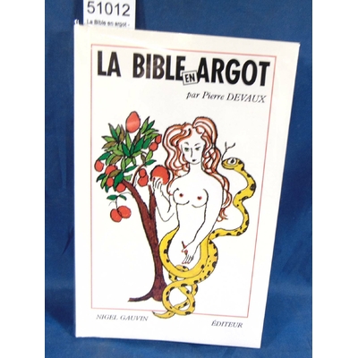 Devaux  : La Bible en argot - Le livre des darons sacrés. par Pierre Devaux...