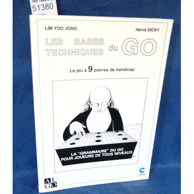Dicky  : Les Bases techniques du Go Tome 1 : Le Jeu à 9 [neuf] pierres de handicap. Par Lim Yoo Jong,Dicky...