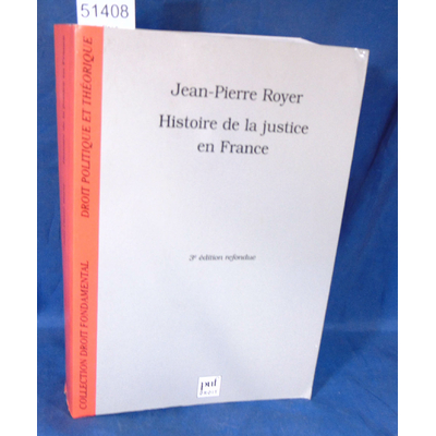 Royer  : Histoire De La Justice En France. Par  Jean-Pierre Royer...
