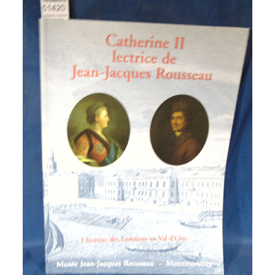 : Catherien II lectrice de Jean-Jacques Rousseau : Chemin des Lumières en Val d'Oise....