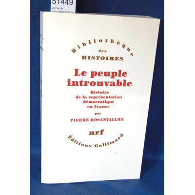 Rosanvallon  : Le Peuple introuvable: Histoire de la représentation démocratique en France. Par Pierre Rosanva