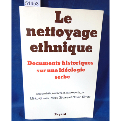 Grmek  : Le nettoyage ethnique : Documents historiques sur une idéologie serbe. Par Mirko Grmek,Marc Gjidara,C