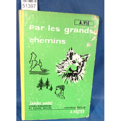 Vié  : Par les grands chemins - lecture suivies . Cours élémentaire et moyen. Par Vié A....