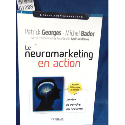 Badoc  : le neuromarketing en action - parler et vendre au cerveau. Par Michel Badoc, Patrick Georges...