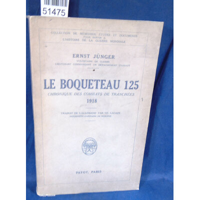 Junger  : Le Boqueteau 125 : Chronique des Combats de Tranchées par Junger...