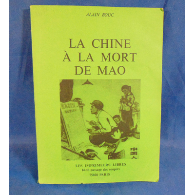 Boucr  : La Chine à la mort de Mao.Par Bouc Alain...