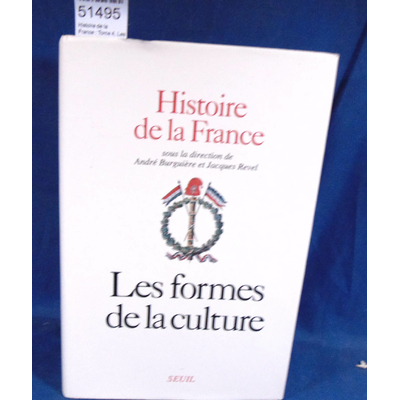 Revel  : Histoire de la France : Tome 4, Les formes de la culture.... Par Jean-François Revel,André Burguière.