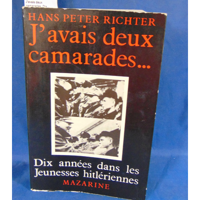 Richter  : J'avais deux camarades. Dix années dans les jeunesses hitlériennes - Hans-Peter Richter...