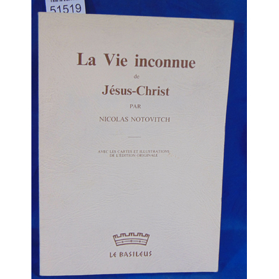Notovitch  : La vie inconnue de Jésus-Christ - Nicolas Notovitch...