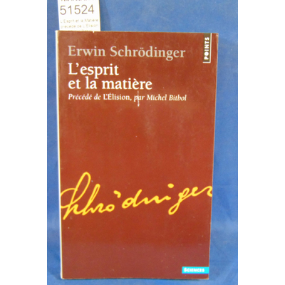 Bitbol  : L'Esprit et la Matière. précédé de L'Elision, par Michel Bitbol. Par Erwin Schrodinger...