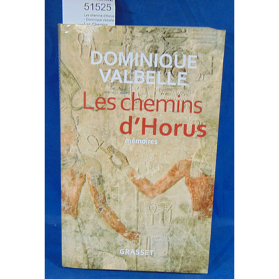 Valbelle  : Les chemins d'Horus - Dominique Valbelle...