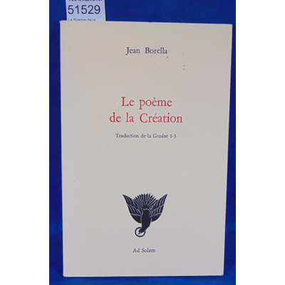 Borella  : Le Poème de la création (traduction de la génèse 1-3). Par Jean Borella...
