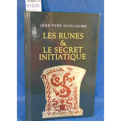 Guillaume  : Les Runes & le secret initiatique. Par Jean-Yves Guillaume...