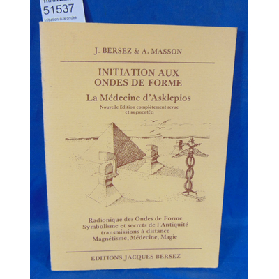 Bersez  : Initiation aux ondes de forme - La médecine d'Asclépios -Par J.  Bersez et A. Masson...