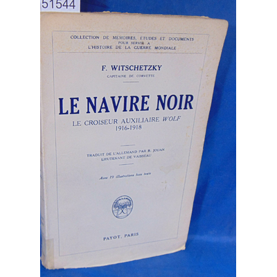 Witschetzky, F  : Le navire noir. Le croiseur auxiliaire Wolf...